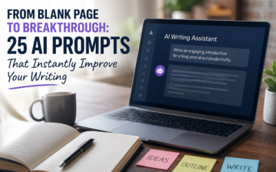 From Blank Page to Breakthrough: 25 AI Prompts That Instantly Improve Your Writing